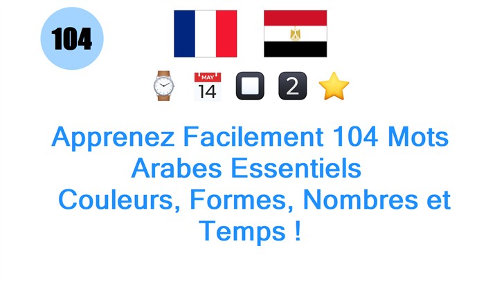 Apprenez Facilement 104 Mots Arabes Essentiels : Couleurs, Formes, Nombres et Temps !